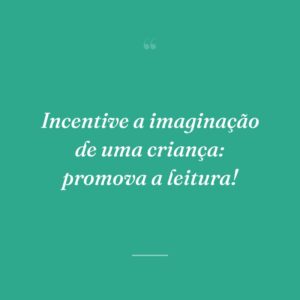 Incentive a imaginação de uma criança: promova a leitura!