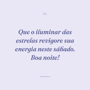 Que o iluminar das estrelas revigore sua energia neste sábado. Boa noite!