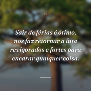 Sair de férias é ótimo, nos faz retornar a luta revigorados e fortes para encarar qualquer coisa.