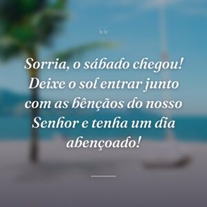 Sorria, o sábado chegou! Deixe o sol entrar junto com as bênçãos do nosso Senhor e tenha um dia abençoado!