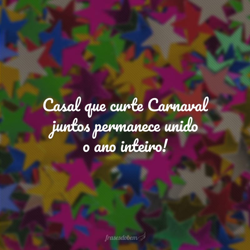 Casal que curte Carnaval juntos permanece unido o ano inteiro!