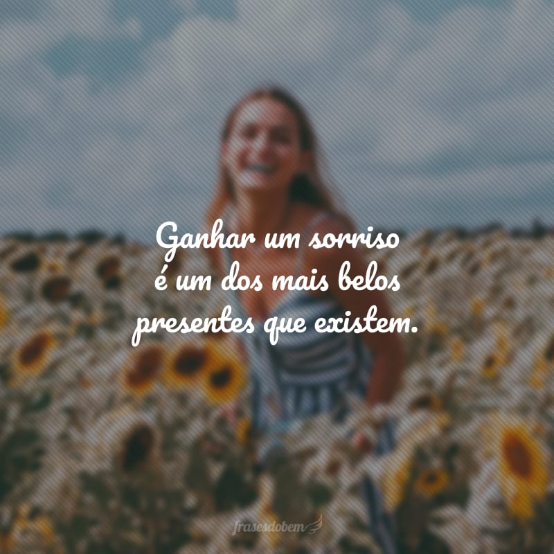 Ganhar um sorriso é um dos mais belos presentes que existem.