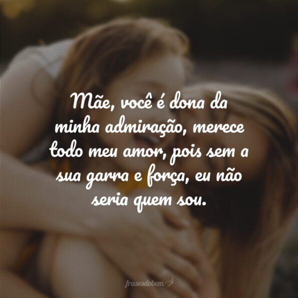 45 frases para mães fortes que mostram sua admiração por esta guerreira