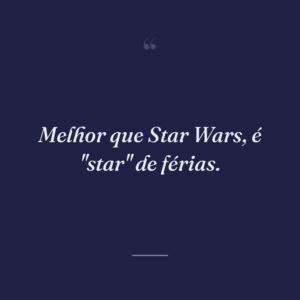 Melhor que Star Wars, é "star" de férias.
