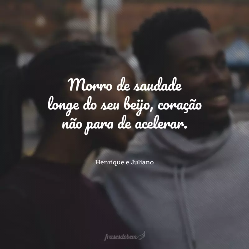 Morro de saudade longe do seu beijo, coração não para de acelerar.