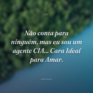 Não conta para ninguém, mas eu sou um agente CIA... Cara Ideal para Amar.