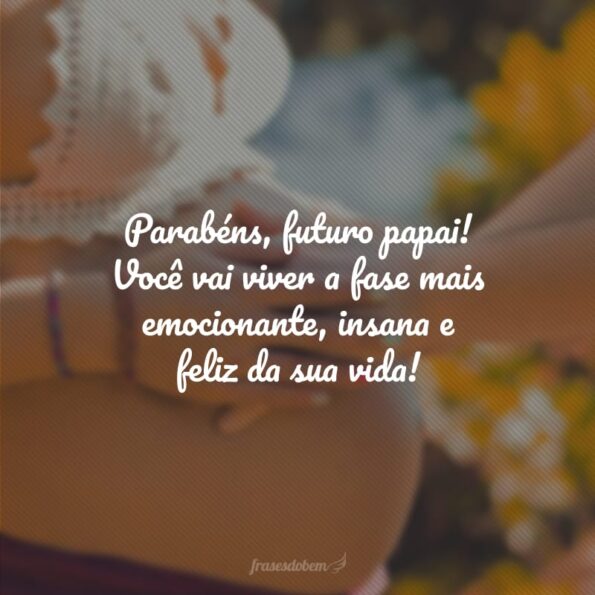 30 frases para futuro papai que registram esse momento de felicidade