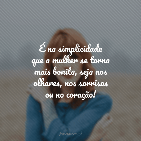 45 frases de mulher linda que mostram o poder feminino