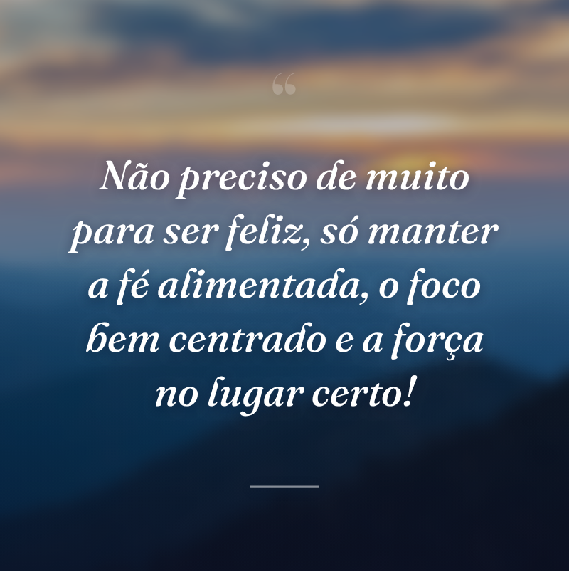 Foco Quotes 45 frases de foco, força e fé para não perder a direção dos sonhos