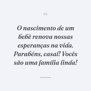 O nascimento de um bebê renova nossas esperanças na vida. Parabéns, casal! Vocês são uma família linda!