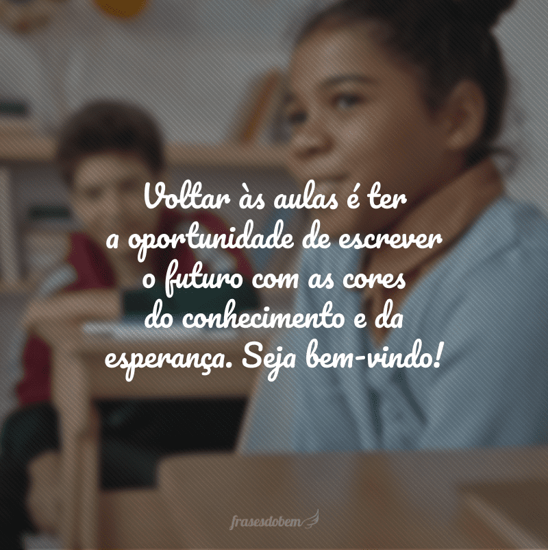 Voltar às aulas é ter a oportunidade de escrever o futuro com as cores do conhecimento e da esperança. Seja bem-vindo!