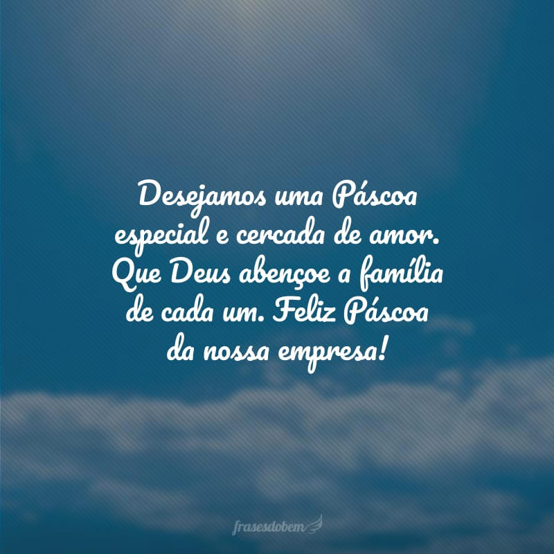 Desejamos uma Páscoa especial e cercada de amor. Que Deus abençoe a família de cada um. Feliz Páscoa da nossa empresa!