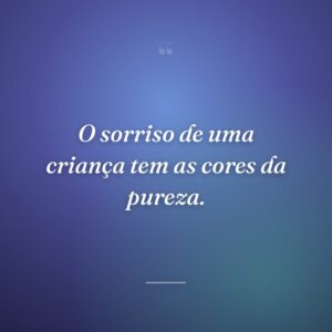 O sorriso de uma criança tem as cores da pureza.