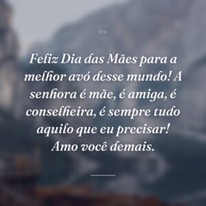 Feliz Dia das Mães para a melhor avó desse mundo! A senhora é mãe, é amiga, é conselheira, é sempre tudo aquilo que eu precisar! Amo você demais.