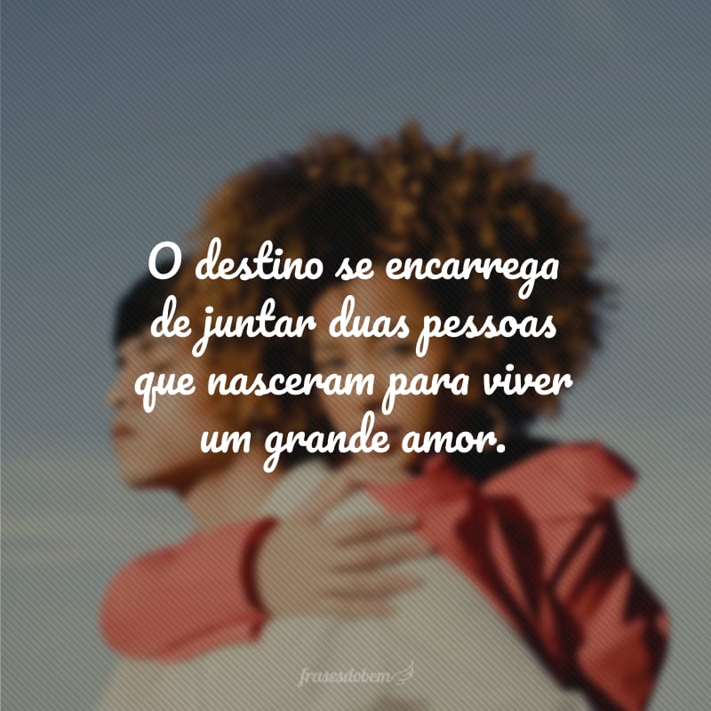 O destino se encarrega de juntar duas pessoas que nasceram para viver um grande amor.