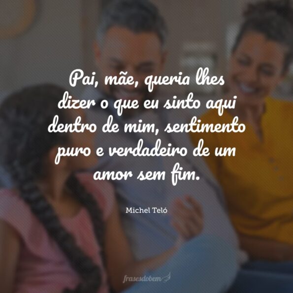 40 frases para pai e mãe que mostram o quanto você é grato por eles
