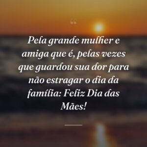 Pela grande mulher e amiga que é, pelas vezes que guardou sua dor para não estragar o dia da família: Feliz Dia das Mães!