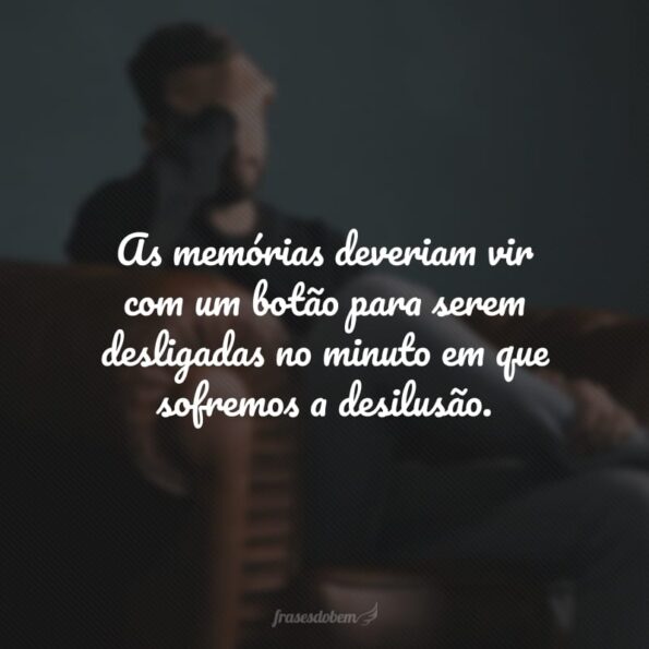 50 frases de desilusão amorosa para recomeçar e seguir em frente