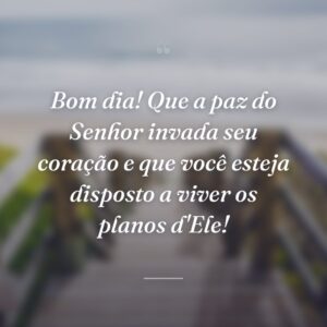 Bom dia! Que a paz do Senhor invada seu coração e que você esteja disposto a viver os planos d'Ele!