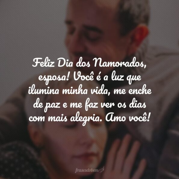 40 frases de Dia dos Namorados para esposa que é o seu grande amor