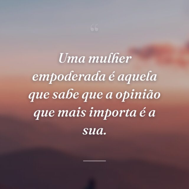 65 frases de mulher empoderada para reafirmar a sua força