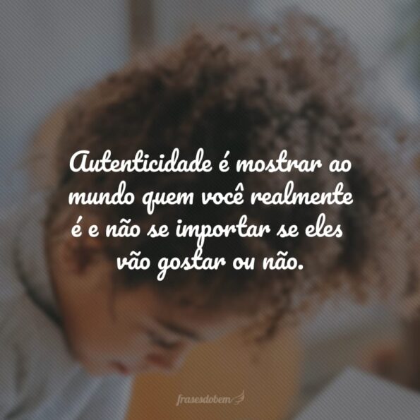 40 frases de autenticidade para brilhar seu verdadeiro eu
