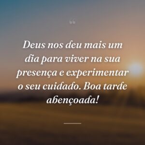 Deus nos deu mais um dia para viver na sua presença e experimentar o seu cuidado. Boa tarde abençoada!