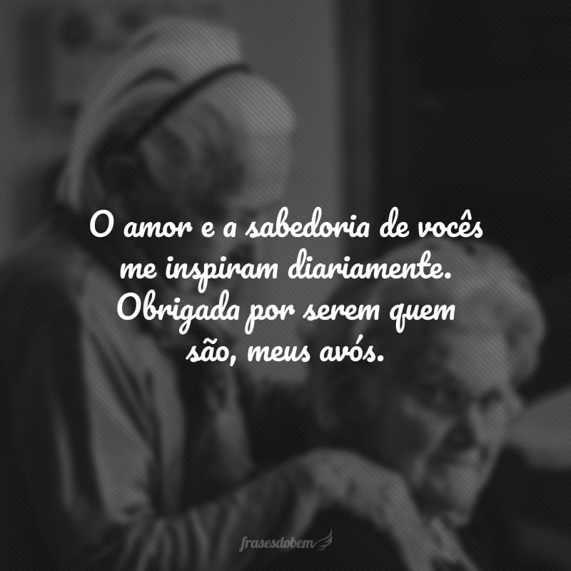 O amor e a sabedoria de vocês me inspiram diariamente. Obrigada por serem quem são, meus avós.