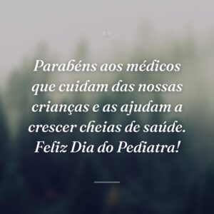 Parabéns aos médicos que cuidam das nossas crianças e as ajudam a crescer cheias de saúde. Feliz Dia do Pediatra!