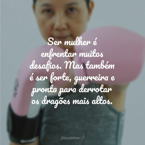 50 frases motivacionais para mulheres que mostram o quanto são fortes