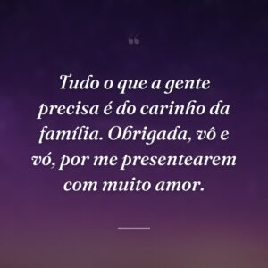 Tudo o que a gente precisa é do carinho da família. Obrigada, vô e vó, por me presentearem com muito amor.
