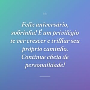 Feliz aniversário, sobrinha! É um privilégio te ver crescer e trilhar seu próprio caminho. Continue cheia de personalidade!