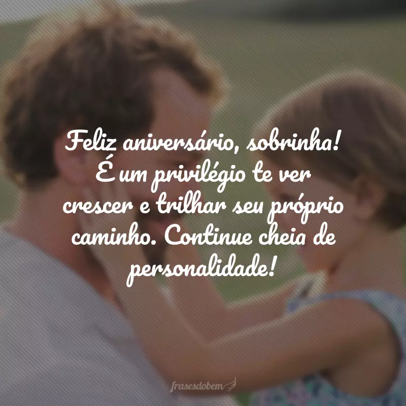 Feliz aniversário, sobrinha! É um privilégio te ver crescer e trilhar seu próprio caminho. Continue cheia de personalidade!