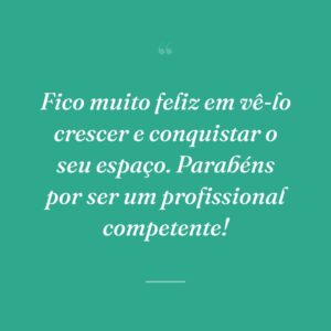 Fico muito feliz em vê-lo crescer e conquistar o seu espaço. Parabéns por ser um profissional competente!