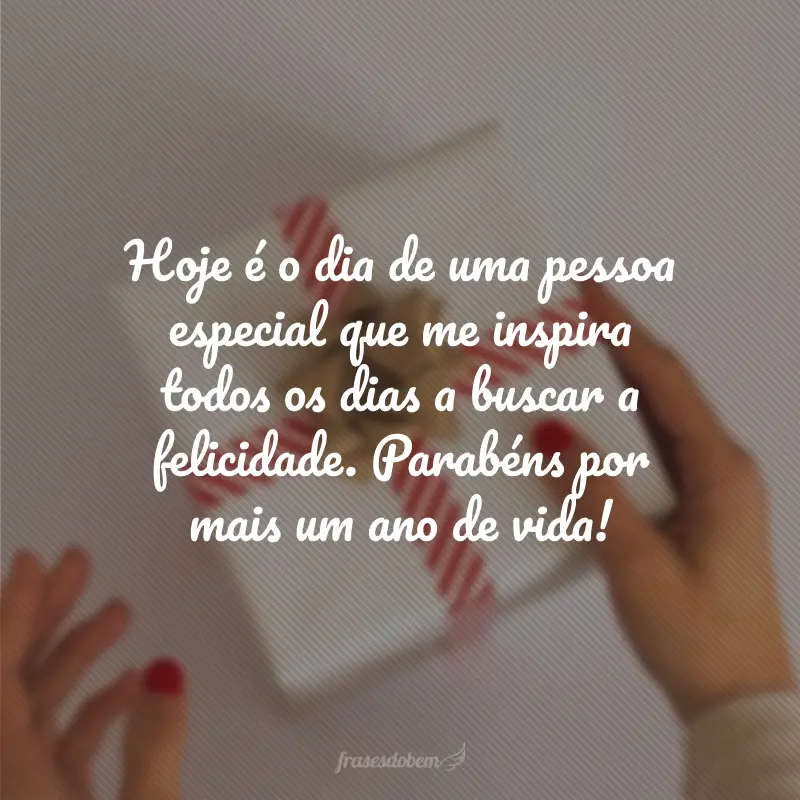 Hoje é o dia de uma pessoa especial que me inspira todos os dias a buscar a felicidade. Parabéns por mais um ano de vida!