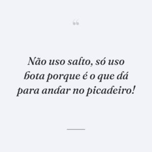 Não uso salto, só uso bota porque é o que dá para andar no picadeiro!