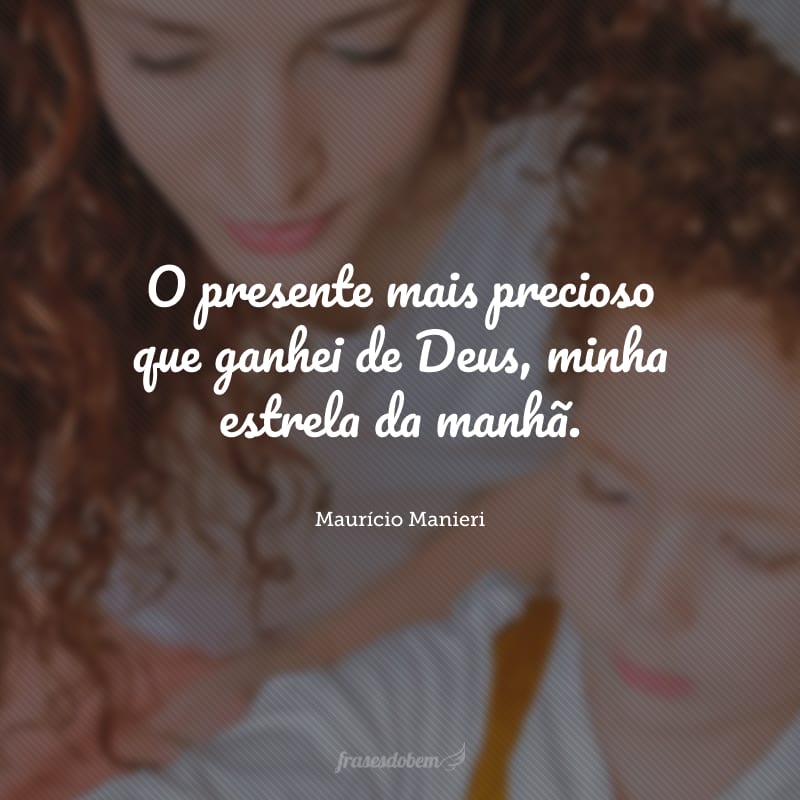 O presente mais precioso que ganhei de Deus, minha estrela da manhã. 