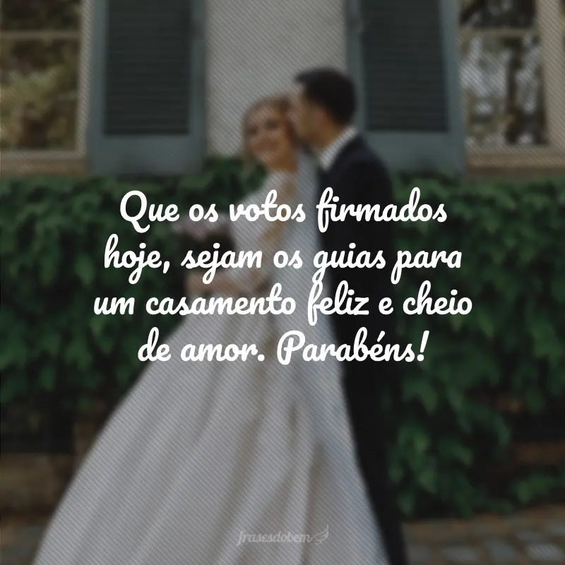 Que os votos firmados hoje, sejam os guias para um casamento feliz e cheio de amor. Parabéns!