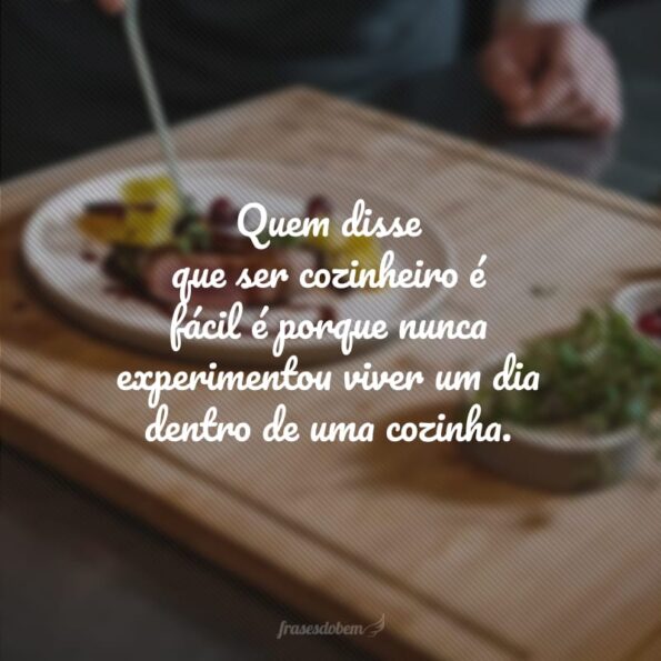 50 frases de cozinheiro para quem se encontrou dentro da cozinha