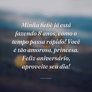 Minha bebê já está fazendo 8 anos, como o tempo passa rápido! Você é tão amorosa, princesa. Feliz aniversário, aproveite seu dia!