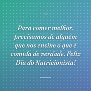 Para comer melhor, precisamos de alguém que nos ensine o que é comida de verdade. Feliz Dia do Nutricionista!