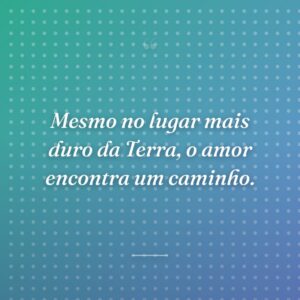 Mesmo no lugar mais duro da Terra, o amor encontra um caminho.