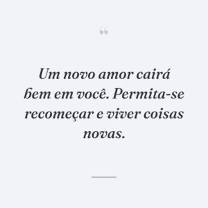 Um novo amor cairá bem em você. Permita-se recomeçar e viver coisas novas.