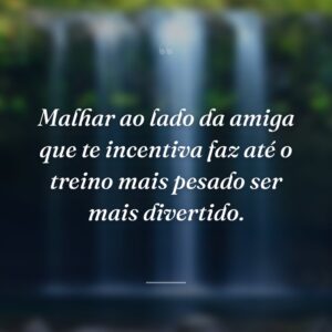 Malhar ao lado da amiga que te incentiva faz até o treino mais pesado ser mais divertido.