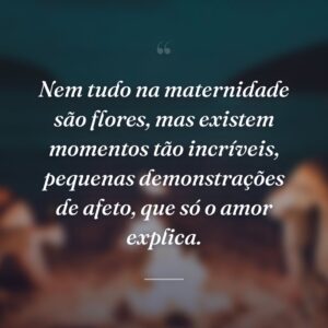 Nem tudo na maternidade são flores, mas existem momentos tão incríveis, pequenas demonstrações de afeto, que só o amor explica.