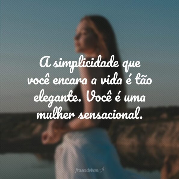 55 frases de elogios para mulheres que enaltecem suas qualidades