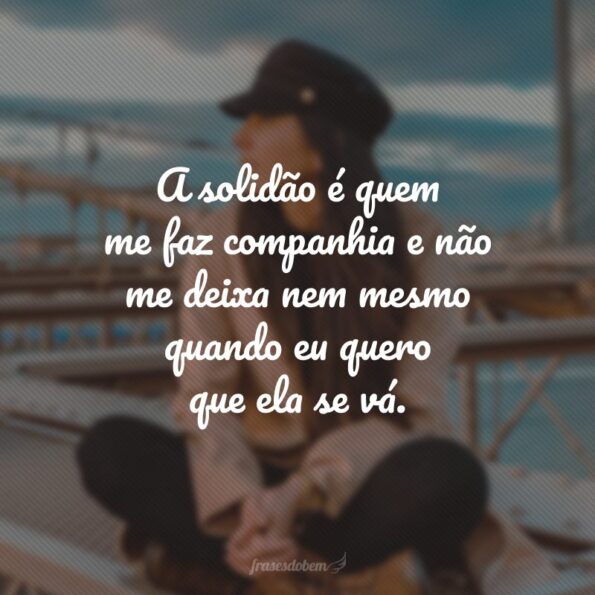 60 frases de solidão para status que aliviam a dor de estar só