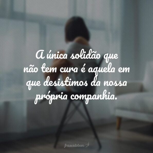 60 frases de solidão para status que aliviam a dor de estar só