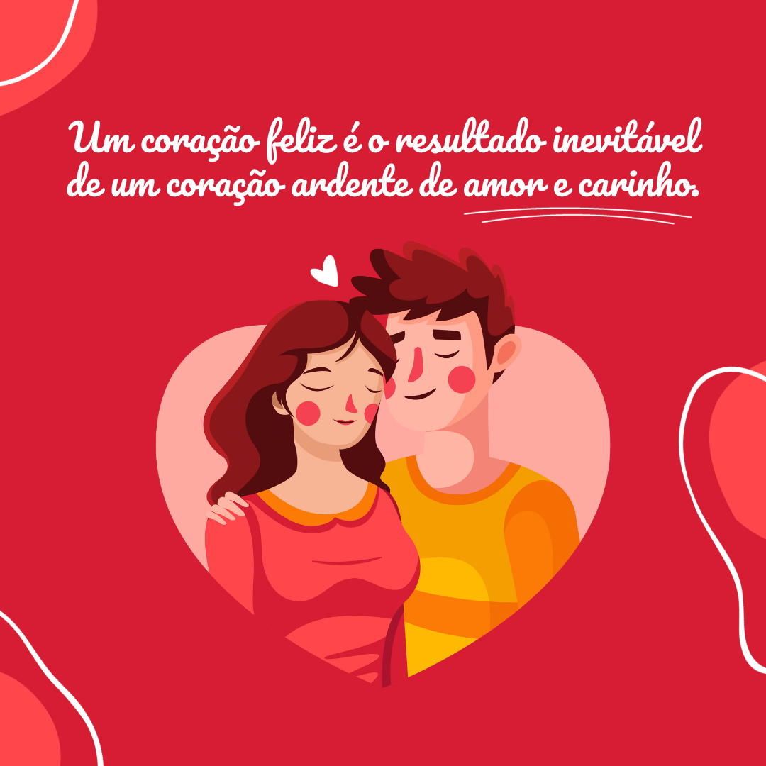 Um coração feliz é o resultado inevitável de um coração ardente de amor e carinho.