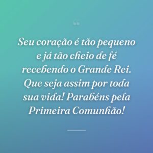 Seu coração é tão pequeno e já tão cheio de fé recebendo o Grande Rei. Que seja assim por toda sua vida! Parabéns pela Primeira Comunhão!